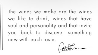 Graphic with Peter Franus signature and the text - The wines we make are the wines we like to drink, wines that have soul and personality, and that invite you back to discover something new with each taste.